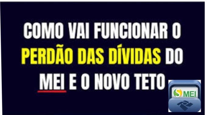 Perdão de dívidas e novo teto do MEI: entenda o que muda