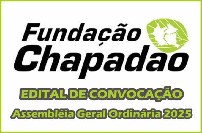 Edital de convocação da Assembleia Geral Ordinária 2025, da Fundação Chapadão Edital de convocação da Assembleia Geral Ordinária 2025, da Fundação Chapadão