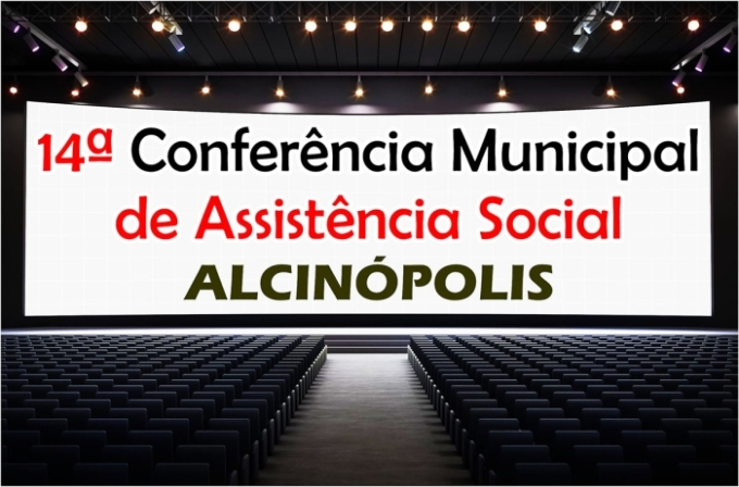 14ª Conferência Municipal de Assistência Social será dia 30 de junho, em Alcinópolis 14ª Conferência Municipal de Assistência Social será dia 30 de junho, em Alcinópolis