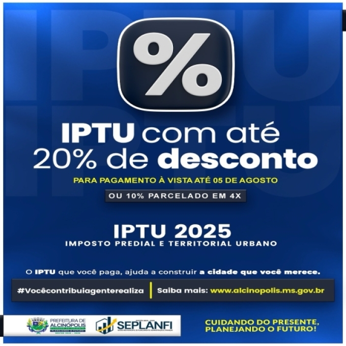 Contribuintes têm até 5 de agosto para garantir até 20% de desconto no IPTU 2025 em Alcinópolis Contribuintes têm até 5 de agosto para garantir até 20% de desconto no IPTU 2025 em Alcinópolis