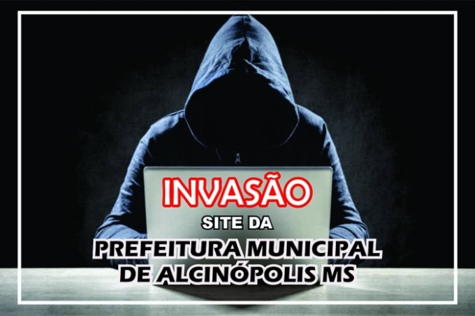 Site da Prefeitura de Alcinópolis passa por manutenção após tentativa de invasão hacker Site da Prefeitura de Alcinópolis passa por manutenção após tentativa de invasão hacker