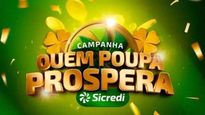 Sicredi lança campanha “Quem Poupa, Prospera” com prêmios e incentivo