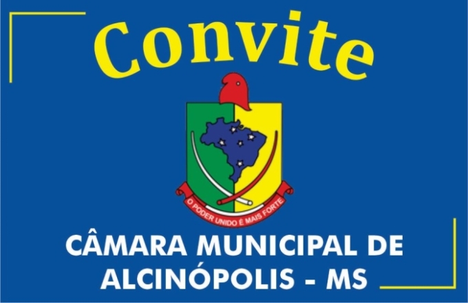 Câmara Municipal de Alcinópolis, convida a todos cidadãos Alcinopolenses