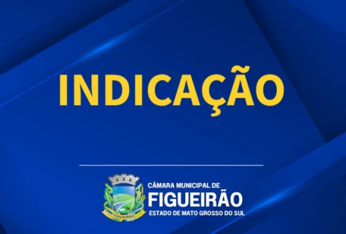 Vereadores de Figueirão encaminham duas indicações ao Executivo