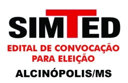 SIMTED: Edital de Convocação para Eleição – Alcinópolis MS