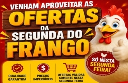 FIGUEIRÃO: Hoje tem a Segunda do Frango em Nova Conquista Compras