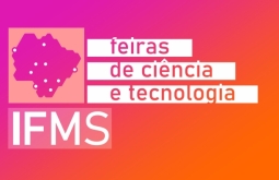 IFMS dá novo prazo para inscrição de trabalhos em Feiras de Ciência e Tecnologia